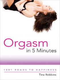 Orgasm in 5 Minutes, 1001 Roads to Happiness [Epub & Mobi] [StormRG]