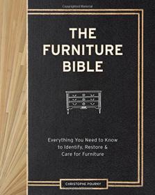 The Furniture Bible - Everything You Need to Know to Identify, Restore & Care for Furniture - Christophe Pourny , Jen Renzi , Martha Stewart - Mantesh