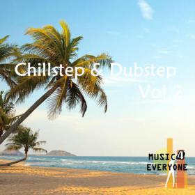 Music For Everyone Chillstep Dubstep Vol 2