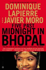 Five Past Midnight in Bhopal-  The Epic Story of the World's Deadliest Industrial Disaster by Dominique Lapierre and Javier Moro