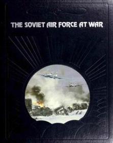 The Soviet Air Force at War  - The Epic of Flight Series (History Ebook)