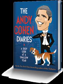 The Andy Cohen Diaries A Deep Look at a Shallow Year by Andy Cohen