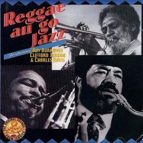 [Jazz,Reggae] R  Burrowes, C  Jordan, C  Davis - Reggae Au Go Jazz 1998 FLAC (JTM)