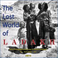 The Lost World of Ladakh - Early photographic journeys through Indian Himalaya 1931â€“1934 (Photo History Ebook)