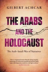 Gilbert Achcar - The Arabs and the Holocaust_ The Arab-Israeli War of Narratives.mobi