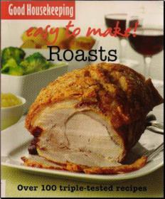 Easy to Make! Roasts  Over 100 Triple - Tested recipes