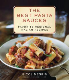 The Best Pasta Sauces Favorite Regional Italian Recipes