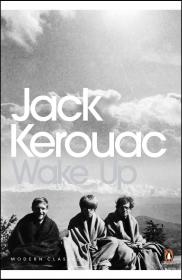 Wake Up_ A Life of the Buddha - Jack Kerouac