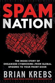Spam Nation The Inside Story of Organized Cybercrime - Brian Krebs