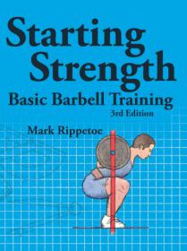 Starting Strength Basic Barbell Training - Mark Rippetoe, Jason Kelly