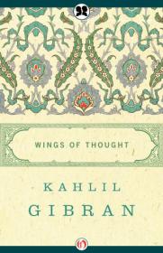 Wings of Thought - Gibran, Kahlil, Ghougassian, Joseph P