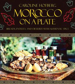 Morocco on a Plate Breads, Entrees, and Desserts with Authentic Spice (PDF, MOBI)