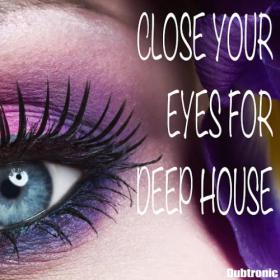 Various Artists - Close Your Eyes For Deep House (2014) MP3, 320 kbps