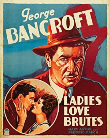 Ladies Love Brutes (1930 Pre-Code)  George Bancroft, Mary Astor, Fredric March