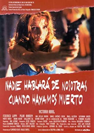 Nadie Hablara De Nosotras Cuando Hayamos Muerto (1995)[dvdrip][castellano]