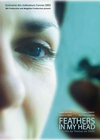 Feathers In My Head [Des Plumes Dans La Tete] 2003 DVDRip XviD