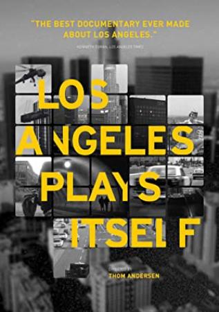 Los Angeles Plays Itself 2003 DVDRip x264-WiDE[rarbg]