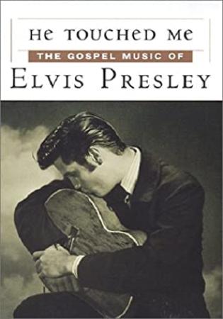 He touched me - The gospel music of Elvis Presley