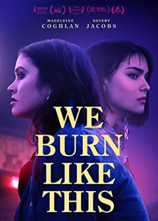 We Burn Like This (2021) [720p] [WEBRip] [YTS]