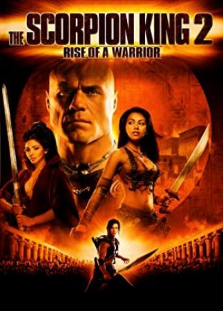 The Scorpion King 2 Rise Of A Warrior (2008) 1080p H264 DolbyD 5.1 & nickarad