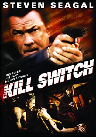 Kill Switch (2008) [Steven Seagal] 1080p BluRay H264 DolbyD 5.1 + nickarad
