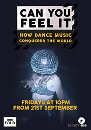 Can You Feel It How Dance Music Conquered the World S01 720p HDTV x264-UNDERBELLY[rartv]