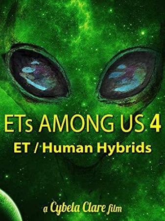 ETs Among Us 4 - The Reality of ET-Human Hybrids (2020) 900p WEB x265 Dr3adLoX