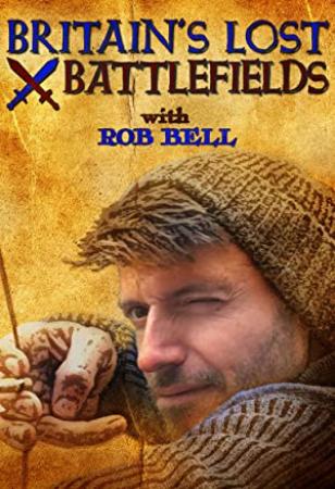 Britains Lost Battlefields With Rob Bell S01 COMPLETE 720p WEBRip x264-GalaxyTV[TGx]