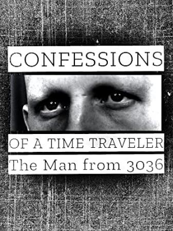 Confessions of a Time Traveler The Man from 3036 2020 WEBRip x264-ION10