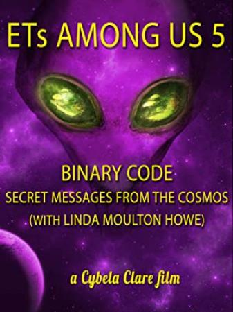 Ets Among Us 5 Binary Code Secret Messages From The Cosmos With Linda Moulton Howe 2020 WEBRip XviD MP3-XVID