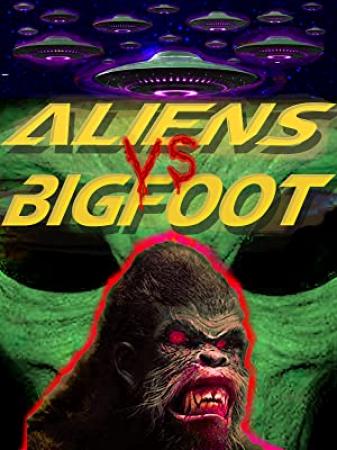 Aliens Vs  Bigfoot (2021) [720p] [WEBRip] [YTS]