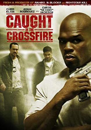 Caught In The Crossfire 2010 720p BluRay H264 AAC-RARBG