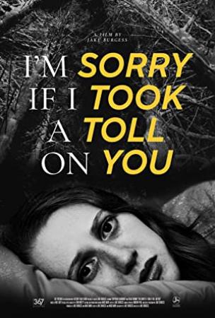 Im Sorry If I Took A Toll On You (2021) [720p] [WEBRip] [YTS]