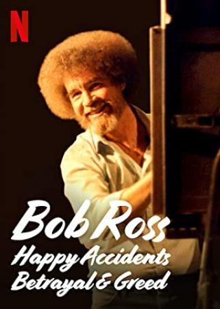 Bob Ross Happy Accidents Betrayal And Greed 2021 720p WEBRip 800MB x264-GalaxyRG[TGx]