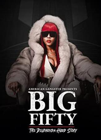 American Gangster Presents Big 50 - The Delrhonda Hood Story (2021) [720p] [WEBRip] [YTS]