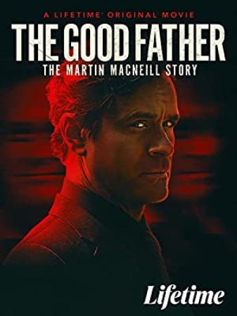 The Good Father The Martin MacNeill Story (2021) [1080p] [WEBRip] [YTS]