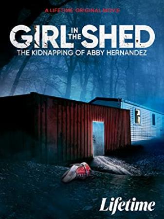 Girl In The Shed The Kidnapping Of Abby Hernandez 2022 1080p WEBRip x264-RARBG