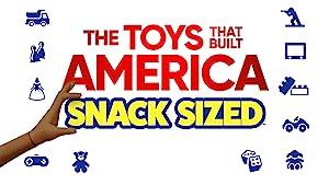 The Toys That Built America Snack Sized Season 1