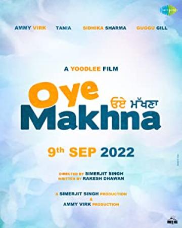 Oye Makhna (2022) 1080p Punjabi Pre-dvdrip X264 Aac Dd2 0 Hc-esubs By Full4movies