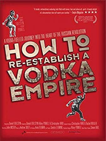 How To Re-Establish A Vodka Empire (2012) [1080p] [WEBRip] [YTS]