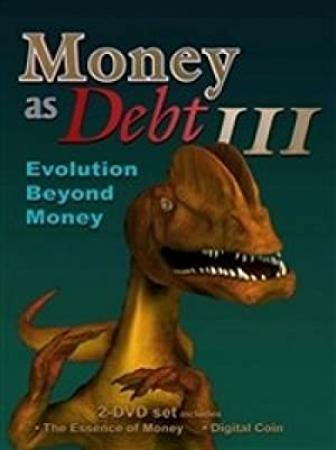 Money as Debt III - Evolution Beyond Money (2011)