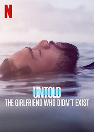 Untold The Girlfriend Who Didnt Exist (2022) [720p] [WEBRip] [YTS]