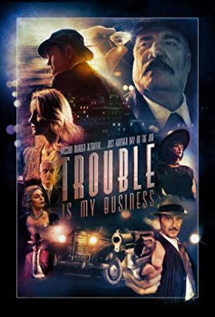 Trouble Is My Business (2018) [WEBRip] [720p] [YTS]