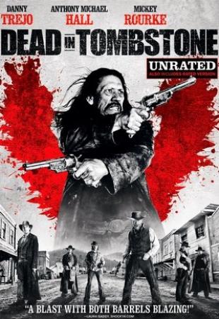Dead in Tombstone  (Western Fantasy 2013)  Danny Trejo, Mickey Rourke & Anthony Michael Hall