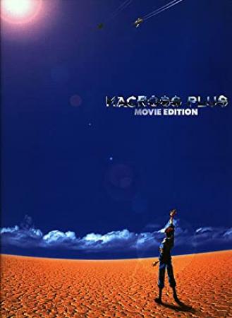 Macross Plus Movie Edition (1995) [BD 1080p Hi10P 5 1 AAC][kuchikirukia]