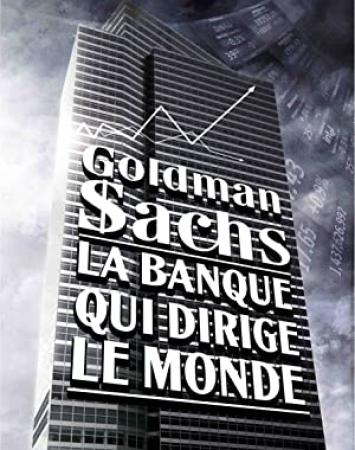 Goldman Sachs - La banque qui dirige le monde