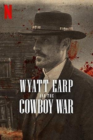 Wyatt Earp and the Cowboy War 2024 Season 1 Complete 720p WEB x264 [i_c]