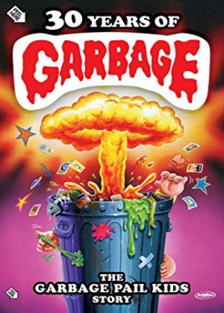 30 Years of Garbage The Garbage Pail Kids Story 2017 720p AMZN WEBRip DDP2.0 x264-NTb