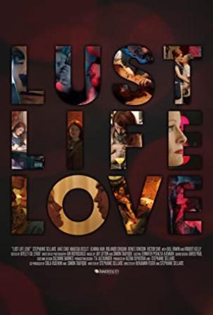 Lust Life Love (2021) [2160p] [4K] [WEB] [5.1] [YTS]