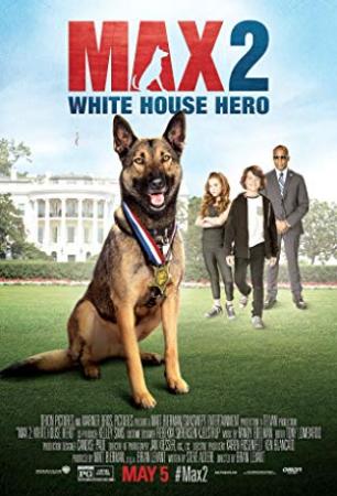 Max 2 El Heroe De La Casa Blanca (2017) [BluRay 720p X264 MKV][AC3 5.1 Castellano]